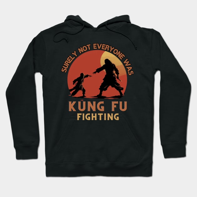 Surly Not Everyone Was Kung Fu Fighting, gift present ideas Hoodie by Pattyld